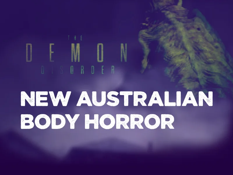 The Demon Disorder: New Australian Body Horror From FX Master